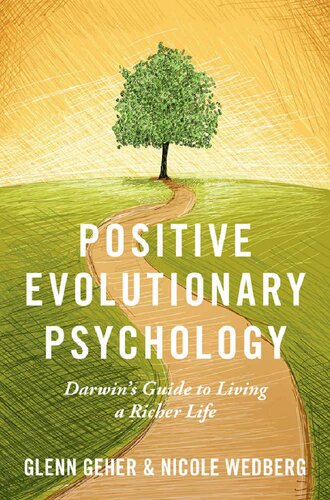 Positive Evolutionary Psychology: Darwin’s Guide to Living a Richer Life