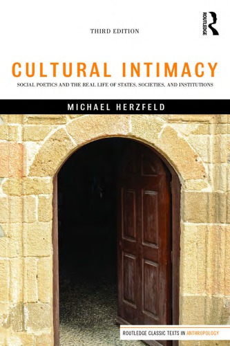 Cultural Intimacy: Social Poetics and the Real Life of States; Societies; and Institutions (3rd Edition)