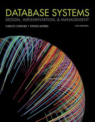 Database Systems: Design; Implementation; & Management (13th Edition)