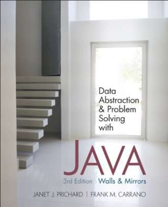 Data Abstraction and Problem Solving with Java: Walls and Mirrors (3rd Edition)