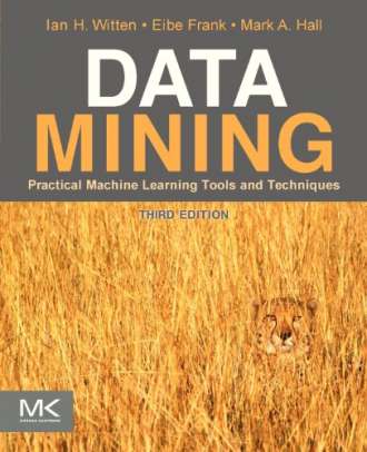 Data Mining: Practical Machine Learning Tools and Techniques (3rd Edition)