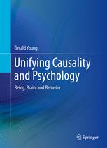 Unifying Causality and Psychology: Being; Brain; and Behavior