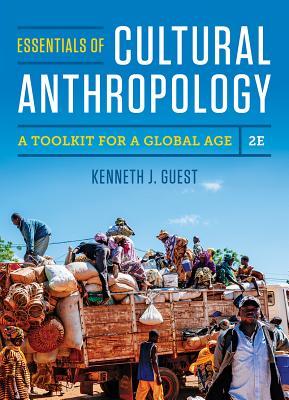 Essentials of Cultural Anthropology: A Toolkit for a Global Age (2nd Edition)