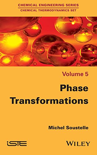 Phase Transformations (Chemical Engineering: Chemical Thermodynamics Book 5)