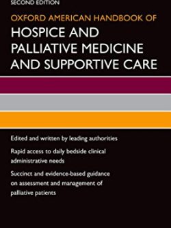 Oxford American Handbook of Hospice and Palliative Medicine and Supportive Care (2nd Edition)
