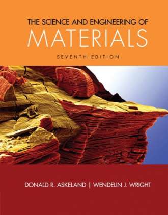 The Science and Engineering of Materials (7th Edition)