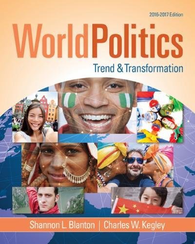 World Politics: Trend and Transformation; 2016 – 2017 (16th Edition)