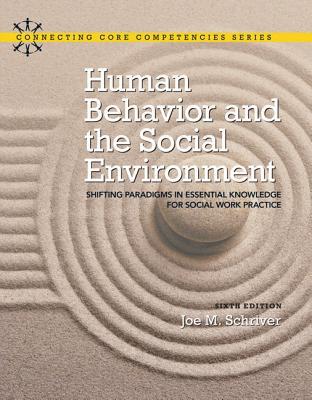 Human Behavior and the Social Environment: Shifting Paradigms in Essential Knowledge for Social Work Practice (6th Edition)