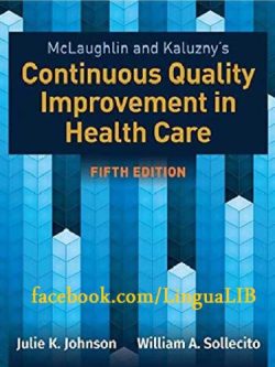McLaughlin & Kaluzny’s Continuous Quality Improvement in Health Care (5th Edition)