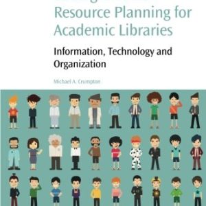 Strategic Human Resource Planning for Academic Libraries: Information; Technology and Organization