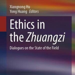 Ethics in the Zhuangzi (Dialogues on the State of the Field) (2024th Edition)