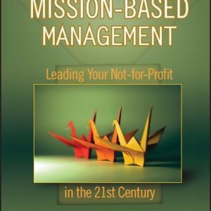 Mission-Based Management (Leading Your Not-for-Profit In the 21st Century) (3rd Edition)