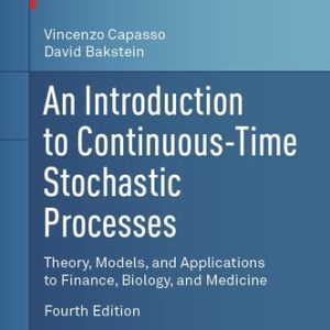 An Introduction to Continuous-Time Stochastic Processes (Theory, Models, and Applications to Finance, Biology, and Medicine) (4th Edition)