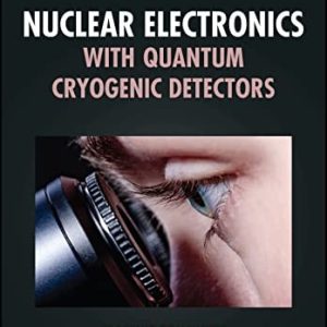 Nuclear Electronics with Quantum Cryogenic Detectors (2nd Edition)