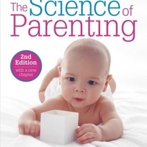 The Science of Parenting (How Today’s Brain Research Can Help You Raise Happy, Emotionally Balanced Childr) (2nd Edition)