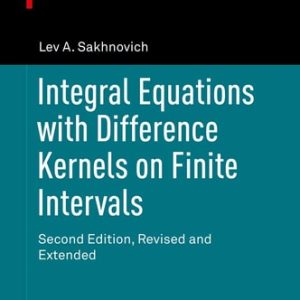 Integral Equations with Difference Kernels on Finite Intervals (Revised and Extended) (2nd Edition)