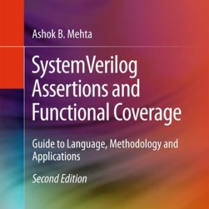 SystemVerilog Assertions and Functional Coverage (Guide to Language, Methodology and Applications) (2nd Edition)