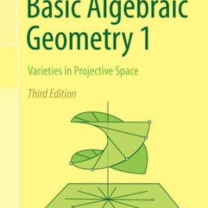 Basic Algebraic Geometry 1 (Varieties in Projective Space) (3rd Edition)