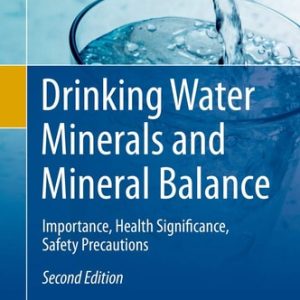 Drinking Water Minerals and Mineral Balance (Importance, Health Significance, Safety Precautions) (2nd Edition)
