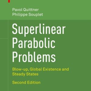 Superlinear Parabolic Problems (Blow-up, Global Existence and Steady States) (2nd Edition)