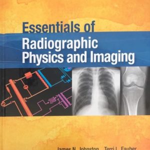 Essentials of Radiographic Physics and Imaging (2nd Edition)