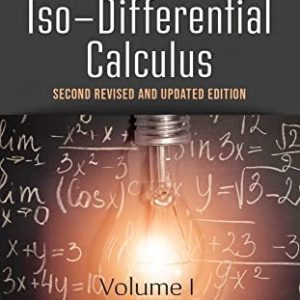 Foundations of Iso-Differential Calculus, Volume I, Second Revised and Updated Edition