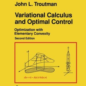 Variational Calculus and Optimal Control (Optimization with Elementary Convexity) (2nd Edition)