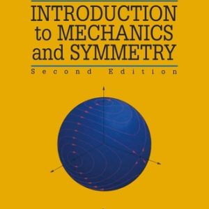Introduction to Mechanics and Symmetry (A Basic Exposition of Classical Mechanical Systems) (2nd Edition)