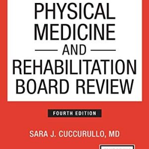 Physical Medicine and Rehabilitation Board Review, Fourth Edition