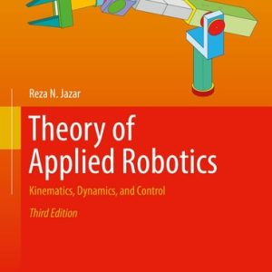 Theory of Applied Robotics (Kinematics, Dynamics, and Control) (3rd Edition)