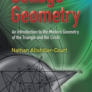 College Geometry (An Introduction to the Modern Geometry of the Triangle and the Circle) (2nd Edition)