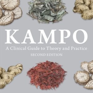 Kampo (A Clinical Guide to Theory and Practice, Second Edition)