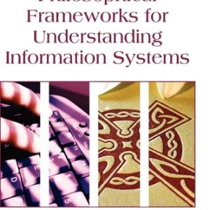Philosophical Frameworks for Understanding Information Systems