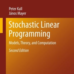 Stochastic Linear Programming (Models, Theory, and Computation) (2nd Edition)