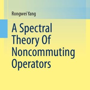 A Spectral Theory Of Noncommuting Operators (2024th Edition)