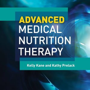 Advanced Medical Nutrition Therapy (1st Edition)