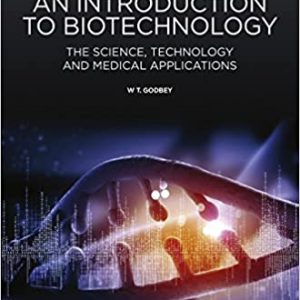 An Introduction to Biotechnology: The Science; Technology and Medical Applications