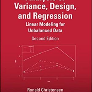 Analysis of Variance; Design; and Regression: Linear Modeling for Unbalanced Data (2nd Edition) eBook