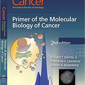 Cancer: Principles & Practice of Oncology: Primer of the Molecular Biology of Cancer (2nd Edition)