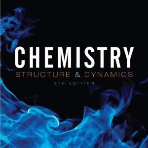 Chemistry: Structure and Dynamics – 5th Edition