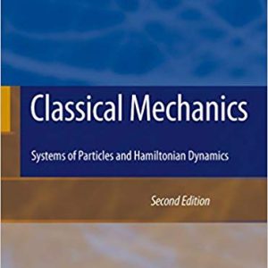 Classical Mechanics: Systems of Particles and Hamiltonian Dynamics (2nd Edition)