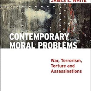 Contemporary Moral Problems: War; Terrorism; Torture and Assassination (4th Edition)