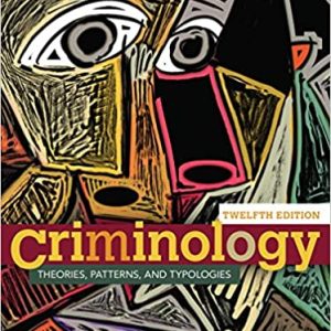 Criminology: Theories; Patterns; and Typologies (12th Edition)
