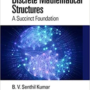 Discrete Mathematical Structures: A Succinct Foundation
