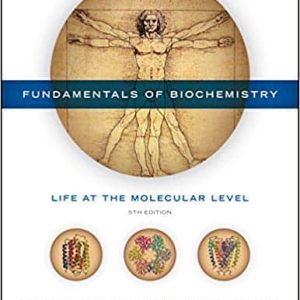 Fundamentals of Biochemistry: Life at the Molecular Level (5th Edition)