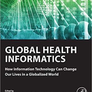 Global Health Informatics: How Information Technology Can Change Our Lives in a Globalized World