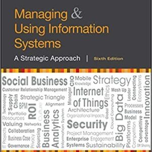 Managing and Using Information Systems: A Strategic Approach (6th Edition)
