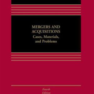 Mergers and Acquisitions: Cases, Materials, and Problems (4th Edition)