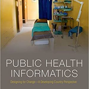 Public Health Informatics: Designing for Change – A Developing Country Perspective