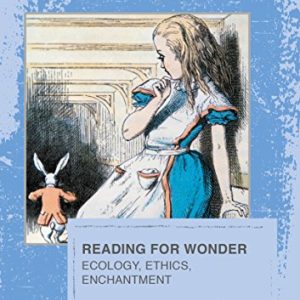 Reading for Wonder: Ecology; Ethics; Enchantment